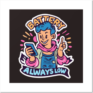 Battery, always low Posters and Art